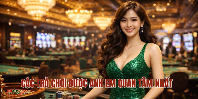 Các trò chơi được anh em quan tâm nhất