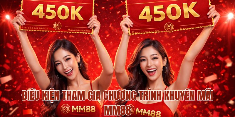 Điều kiện tham gia chương trình khuyến mãi MM88