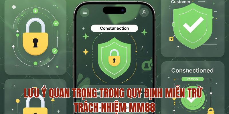 Lưu ý quan trọng trong quy định miễn trừ trách nhiệm MM88